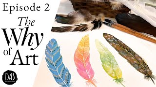 How to Love Your Watercolors: The Freedom You Forgot You Had | The Why of Art Episode 2