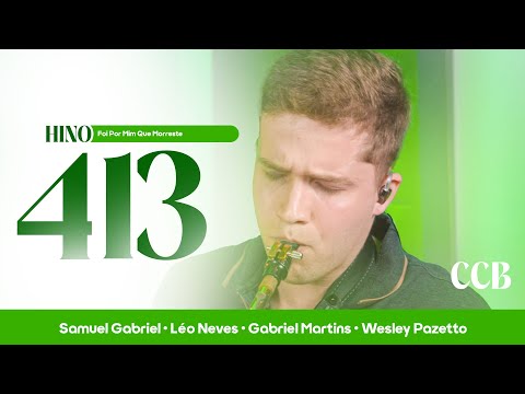 Hino 413 CCB - Foi Por Mim Que Morreste