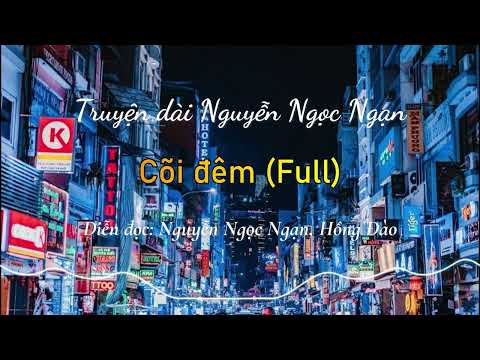 Cõi đêm (Full) | Truyện dài Nguyễn Ngọc Ngạn