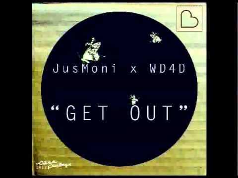 Get Out - JusMoni & WD4D