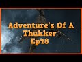 Adventure S Of A Thukker Ep48 Change