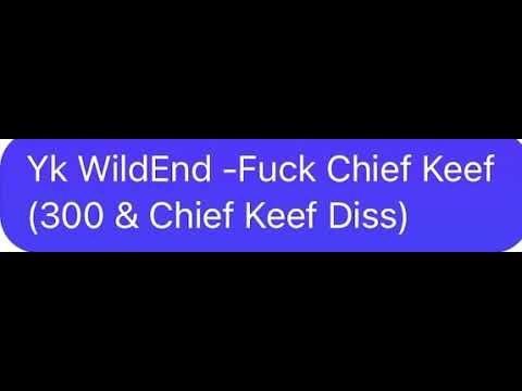 Yk WildEnd - Fuck Chief Keef (300 & Chief Keef Diss) reuploaded