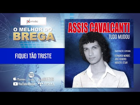 Assis Cavalcanti - Fiquei Tão Triste