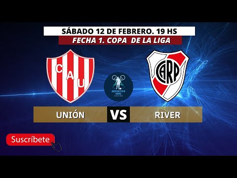 🔴#UNIÓN VS #RIVER EN VIVO. COPA DE LA LIGA. 12/02/2022