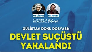Gülistan Doku dosyası: DEVLET SUÇÜSTÜ YAKALANDI / Can Dündar ve Erk Acarer ile Bilanço