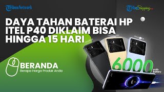 Apa Itu Ponsel Itel P40? Diklaim Punya Spesifikasi Baterai yang Bertahan 15 Hari, Simak Ulasannya