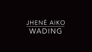 Jhené Aiko - Wading w/ Lyrics