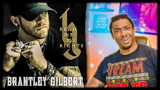 Real men will understand!! Brantley Gilbert- &quot;Read Me My Rights&quot; (Lyrics) *REACTION*