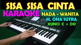 Download lagu SISA SISA CINTA Ona Sutra KARAOKE Nada Wanita... mp3