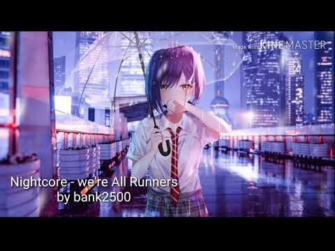 Nightcore - We're All Runners {bank2500}
