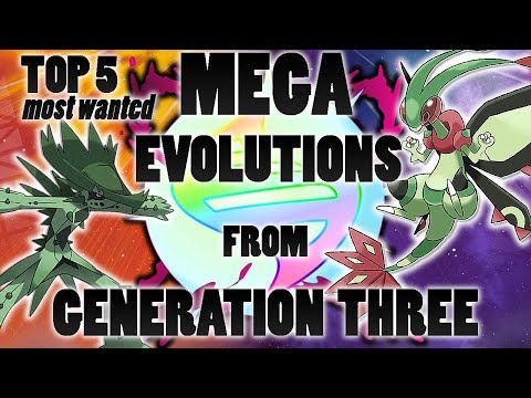 Top 5 Most Wanted Mega Evolutions For Pokemon From Generation Three