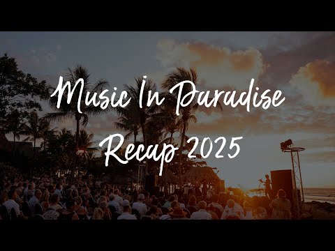 Music In Paradise 2025 Recap