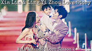 Ling Yi Zhou & Xia Lin LOVE STORY 💗 Well Intended Love S2🖤 How Boss Wants To Marry Me 2 (Season 2)
