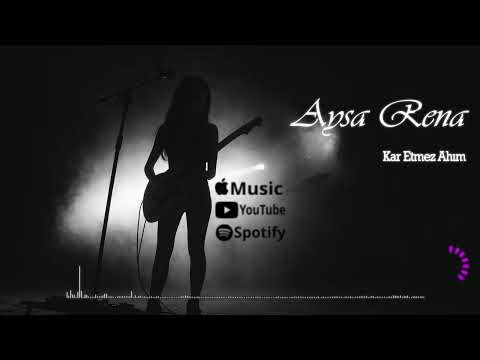 Kar Etmez Ahım | Aysa Rena