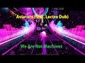 Aviators - "We Are Not Machines" (feat. Lectro ...