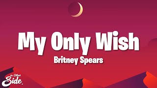 Britney Spears - My Only Wish (Lyrics)