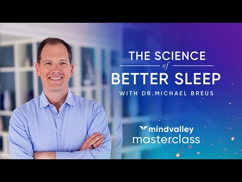 The Science Of Better Sleep With Dr. Michael Breus - Mindvalley Masterclass Trailer