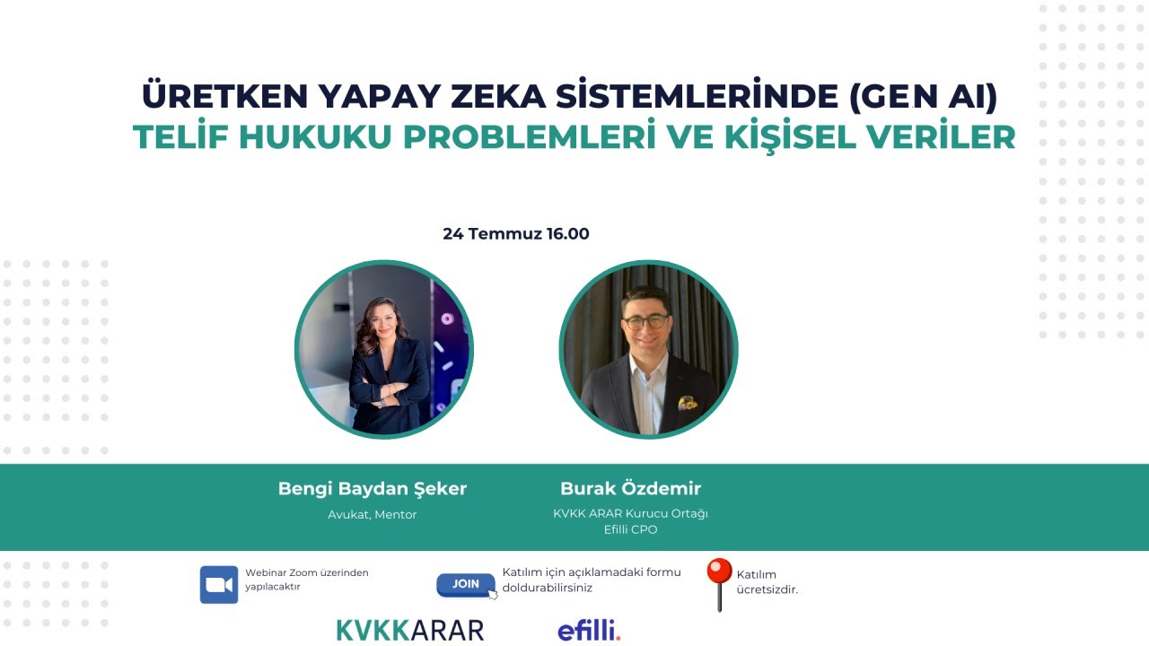 "Üretken Yapay Zeka Sistemlerinde Telif ve KVKK Problemleri" - Efilli Webinar Serisi