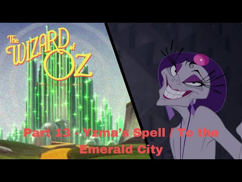 "The Wizard of Oz" (Taya Calder Style) Part 13 - Yzma's Spell / To The Emerald City
