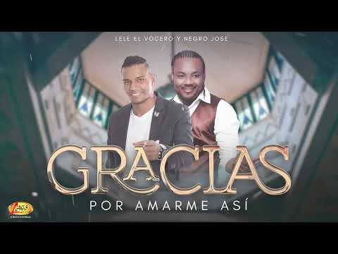 Lele el Vocero, Negro Jose - Gracias Por Amarme Así (Visualizer)