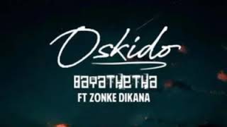 Oskido Bayathetha ft Zonke Oskido Bayathetha ft Zonke