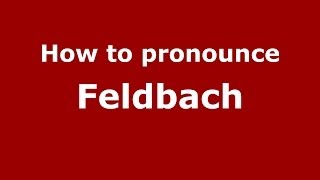 How to pronounce Feldbach