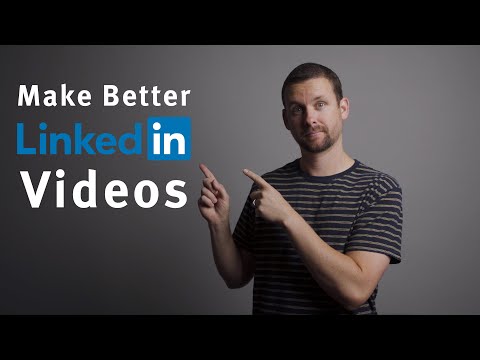 How to Make Better Videos for LinkedIn | LinkedIn Video Tips