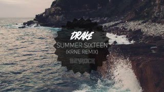 Drake - Summer Sixteen (KRNE Remix)