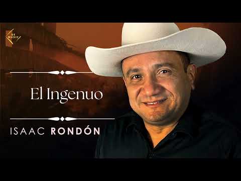Isaac Rondón - El Ingenuo