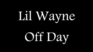 Lil Wayne - Off Day (Official Lyric Video)