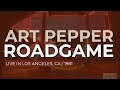 Art Pepper - Roadgame (Official Audio) - Live in Los Angeles, 1981