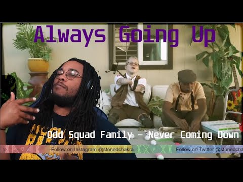 Stoned Chakra Reacts!!! Odd Squad Family - Never Coming Down
