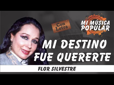 Mi Destino Fue Quererte - Flor Silvestre - Con Letra (Video Lyric)