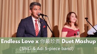 Endless Love x 你最珍贵 Duet Mashup (by ShiLi &amp; Adi 5-piece band)