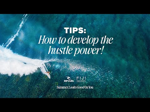 Tips For Developing Your Surfing Hustle Power | Summer Looks Good On You | Rip Curl