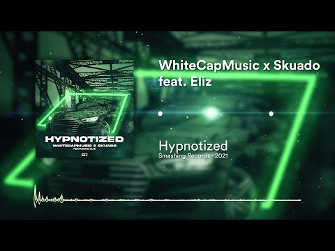 WhiteCapMusic x Skuado ft. Eliz - Hypnotized