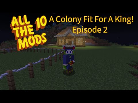 All The Mods 10 Episode 2 A Colony Fit For A King!