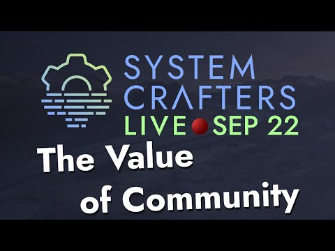 The Value of Community - System Crafters Live!