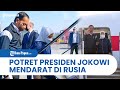 potret presiden joko widodo dan ibu iriana mendarat di rusia langsung dijadwalkan bertemu putin