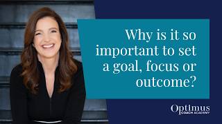 Why Is It So Important To Set A Goal, Focus or Outcome As A Coach?
