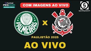 PALMEIRAS X CORINTHIANS AO VIVO COM IMAGENS   2025 - PES21