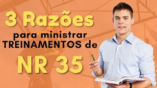 3 RAZÕES PRA INICIAR COM TREINAMENTOS DA NR 35