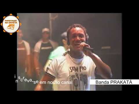 DVD Banda PRAKATÁ - No Parque de Exposições 2006/Pagode Baiano das Antigas.