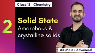 Amorphous & crystalline solids