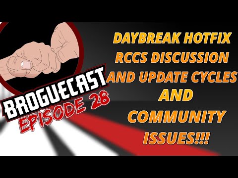 BROGUECAST EP 28 - DAYBREAK HOTFIX, RCCS DICUSSION, UPDATE CYCLES, AND COMMUNITY ISSUES!!!