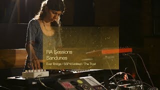 RA Sessions: Sandunes - Ever Bridge (intro) / SSP4/Untitled / The Trust