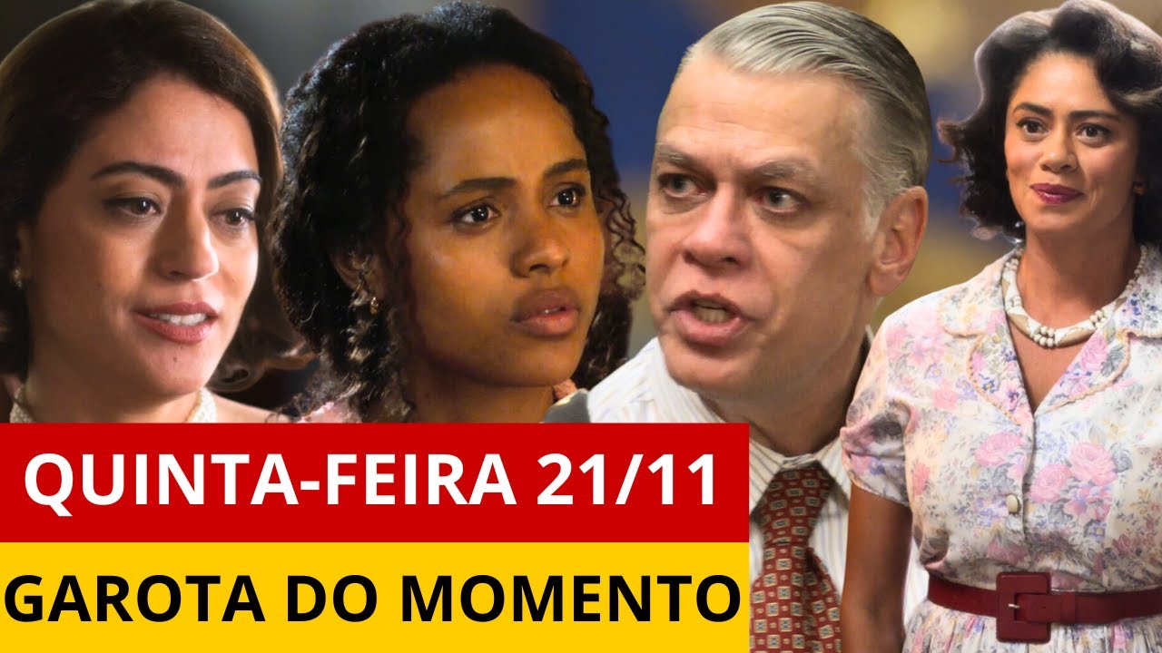 CAPITULO DE QUINTA-FEIRA 21/11 - RESUMO DE GAROTA DO MOMENTO.