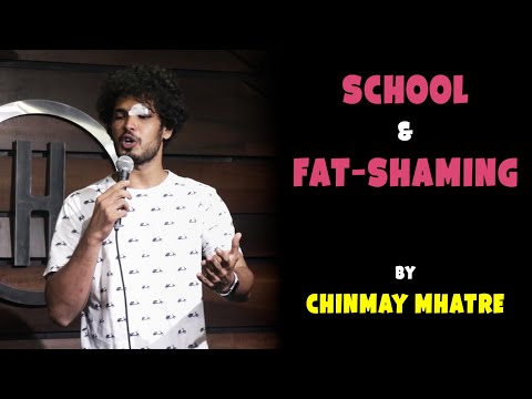 chinmay mhatre School & Fat-shaming | Stand Up Comedy by Chinmay Mhatre