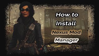 How to Install Nexus Mod Manager (FO4/Skyrim/SSE) (Updated 2019)