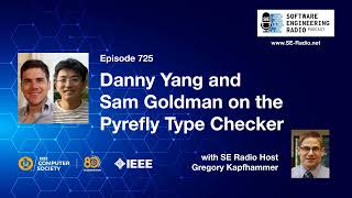 SE Radio 725: Danny Yang and Sam Goldman on the Pyrefly Type Checker